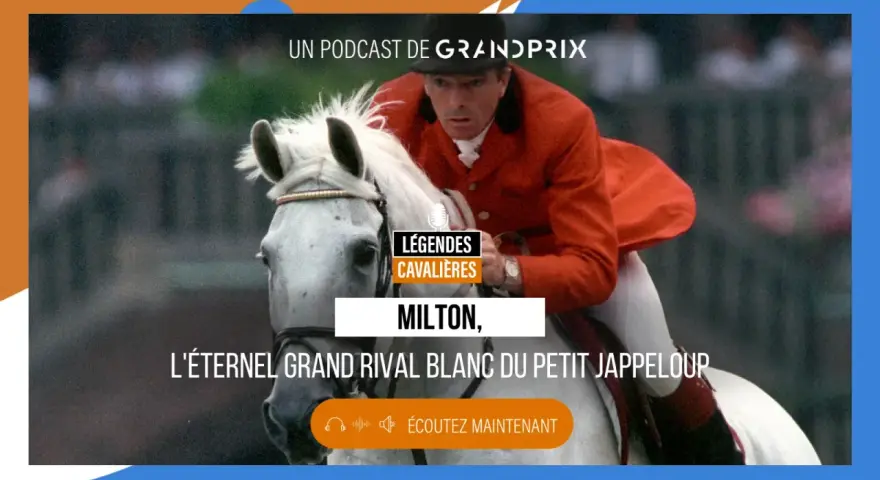 Milton, le cheval blanc légendaire, rival du Petit Jappeloup. Podcast Grand Prix.