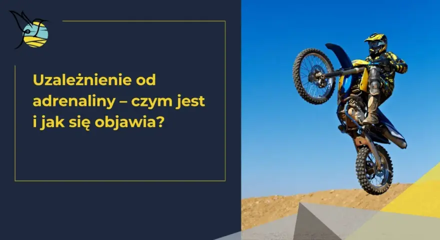 Motocyklista wykonuje skok, symbolizując uzależnienie od adrenaliny. Tekst pyta: "Uzależnienie od adrenaliny – czym jest i jak się objawia?".