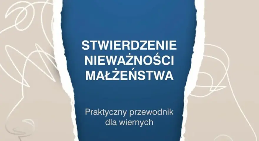 Stwierdzenie nieważności małżeństwa: praktyczny przewodnik dla wiernych. Białe linie na beżowym tle i niebieski prostokąt z tekstem.