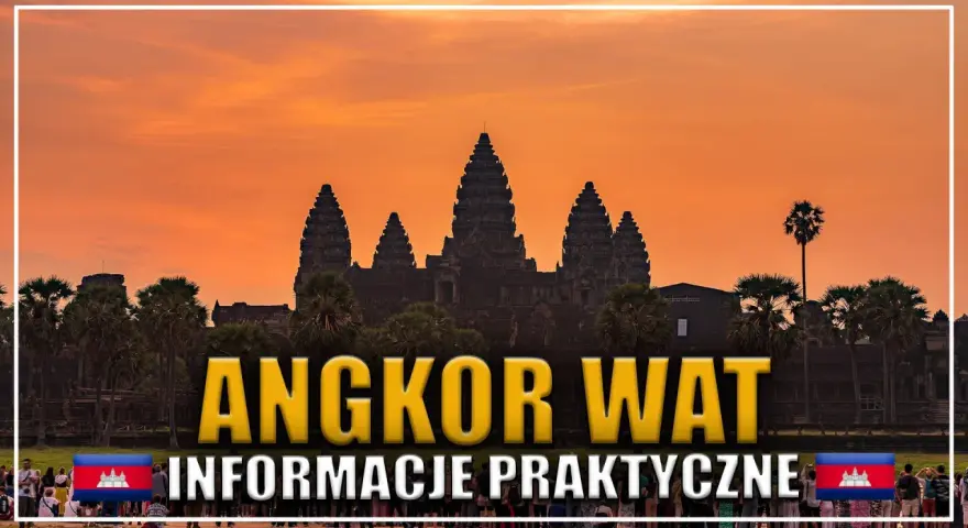 Zachód słońca nad Angkor Wat, Kambodża. Flaga Kambodży obok napisu "INFORMACJE PRAKTYCZNE".