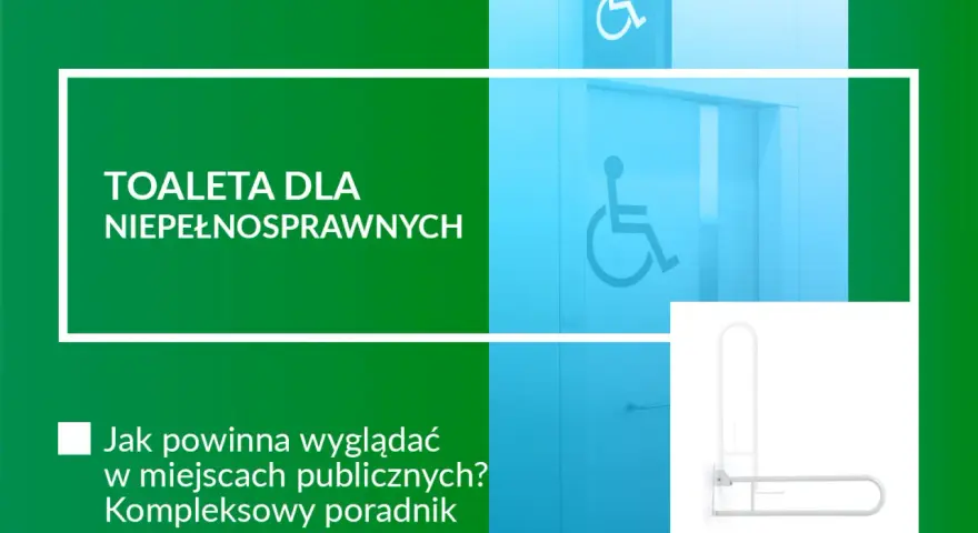 Poradnik o toalecie dla niepełnosprawnych, uwzględniający minimalne wymiary i wyposażenie, jak uchwyt.