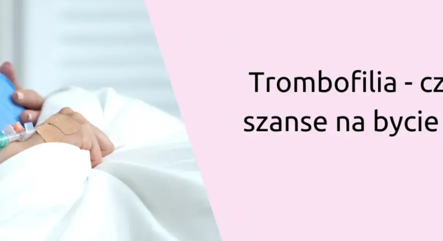 Ręka pacjenta z wenflonem, tekst "Trombofilia - czy są szanse na bycie...", logo.