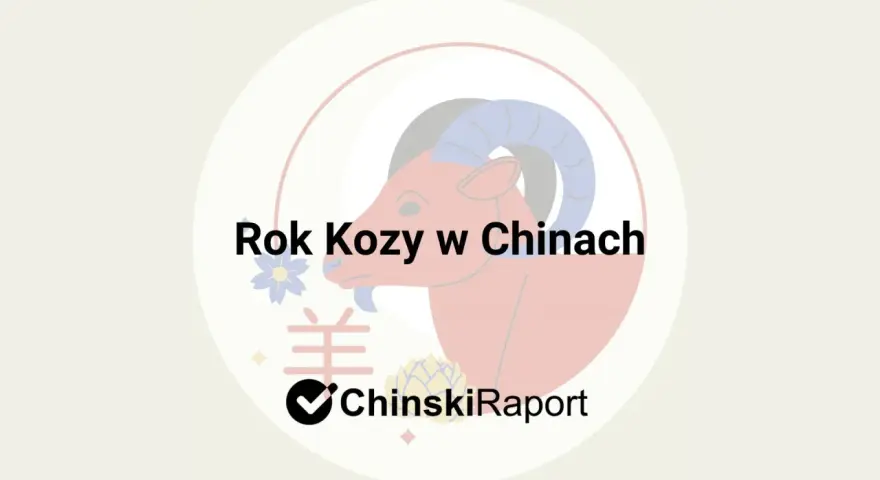 Ilustracja przedstawia stylizowaną kozę z dużymi rogami, symbol chińskiego znaku zodiaku. Tekst "Rok Kozy w Chinach" i logo "ChinskiRaport" dopełniają kompozycję.
