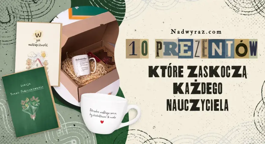 Co dać wychowawcy na koniec roku? 10 wyjątkowych prezentów, które zachwycą