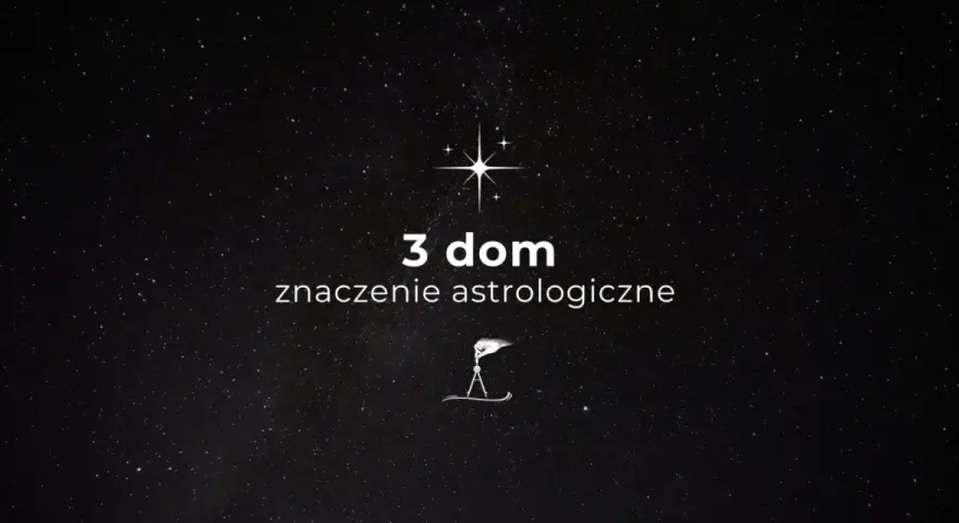 Gwiazdy nad głową, a na ekranie tekst "3 dom znaczenie astrologiczne" i symbol cyrkla.