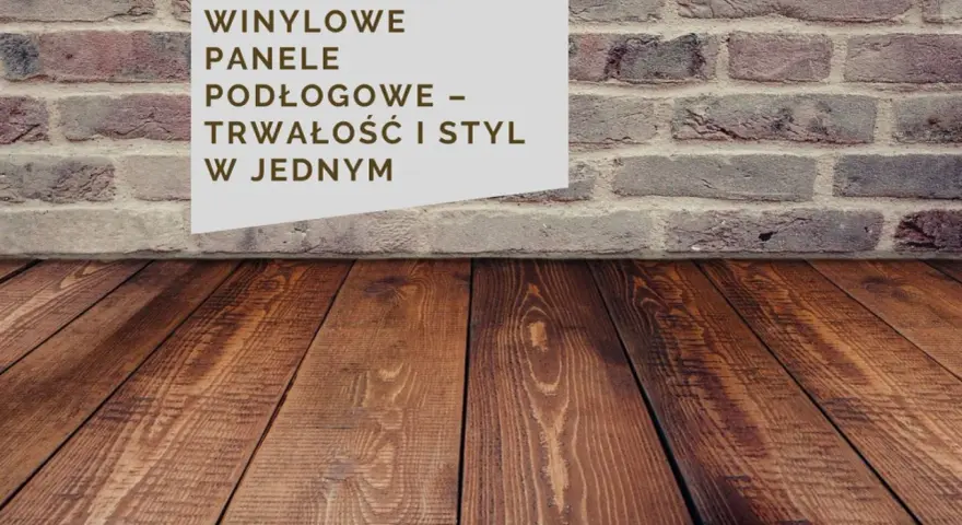 Winylowe panele podłogowe – trwałość i styl w jednym. Drewniana podłoga i ceglana ściana tworzą przytulne wnętrze.