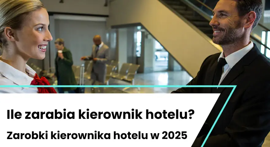 Zarobki dyrektora hotelu w Polsce: ile zarobisz w 2025?