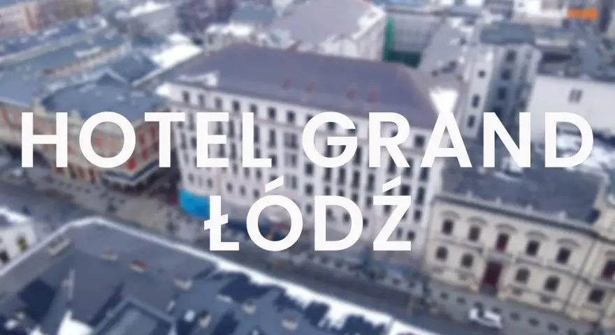 Grand Hotel Łódź: Kiedy otwarcie i co warto wiedzieć o nim?