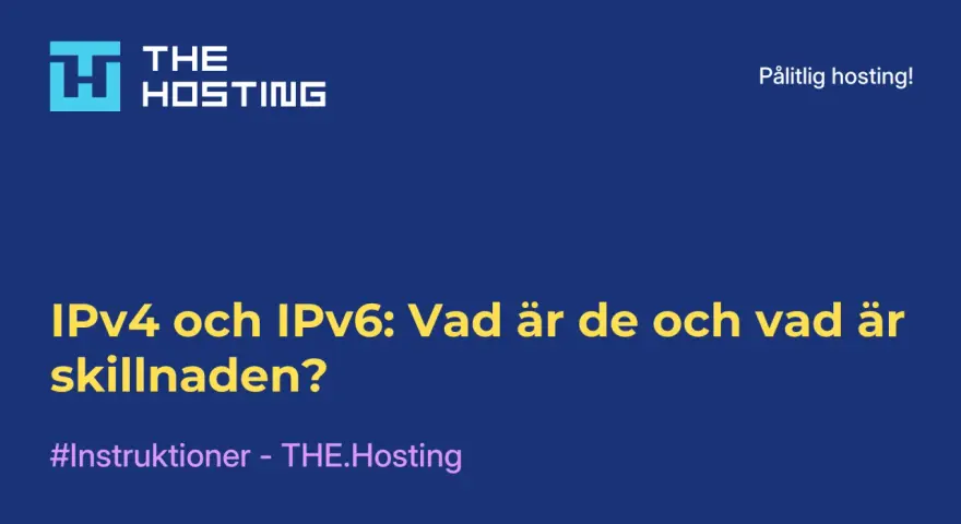 IPv4 och IPv6: Vad är de och vad är skillnaden? En guide från THE.Hosting om nätverksprotokoll.