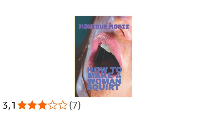 Monique Mobiz "How to make a woman squirt" - poradnik o kobiecej fizjologii i przyjemności.