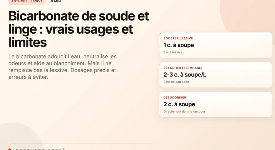Le bicarbonate de soude pour le linge : astuces pour booster, détacher et désodoriser. Il adoucit l'eau et neutralise les odeurs.