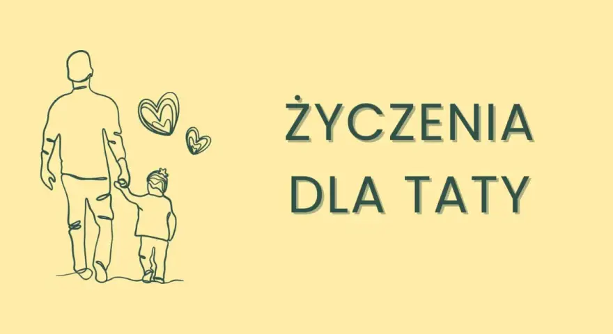 Tata i dziecko trzymają się za ręce, a obok serduszka. Napis: "Życzenia dla Taty". Idealne na fajne życzenia dla taty!