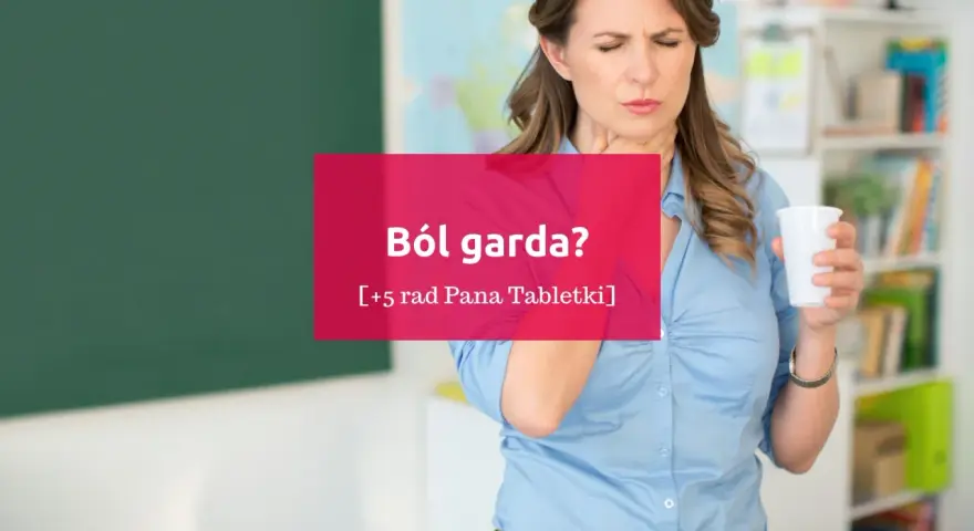 Co na ból gardła? Skuteczne metody i leki. Porady eksperta.