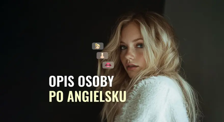 Młoda kobieta z blond włosami i piegami. Tekst "OPIS OSOBY PO ANGIELSKU" i emoji twarzy, nosa i ust.