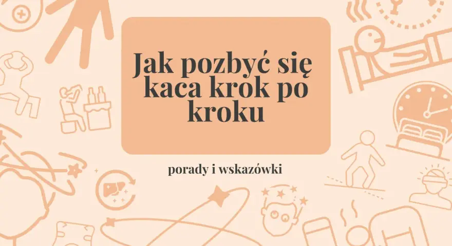 Jak szybko pozbyć się kaca? Grafika przedstawia porady i wskazówki dotyczące walki z objawami po alkoholu.