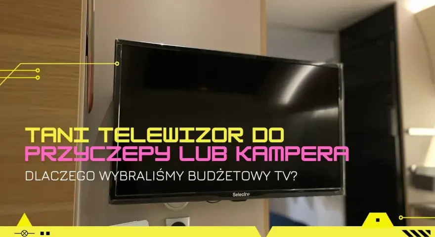 Jaki telewizor do przyczepy kempingowej? Wybierz najlepszy model dla siebie