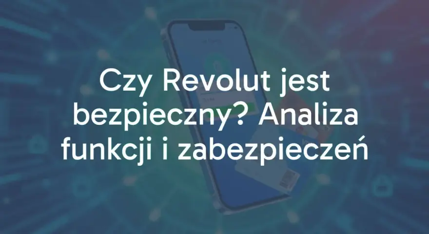 Czy Revolut jest bezpieczny? Analiza funkcji i zabezpieczeń. Na ekranie telefonu widoczna jest aplikacja bankowa.