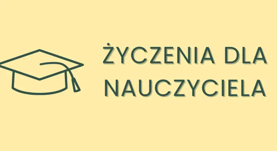 Czego życzyć wychowawcy? Gotowe życzenia na każdą okazję!