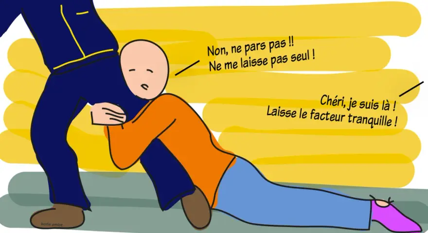 Un homme s'accroche à la jambe d'un autre, implorant "Ne me laisse pas seul !". L'autre répond : "Chéri, je suis là ! Laisse le facteur tranquille !". Il ne veut pas vivre avec moi.
