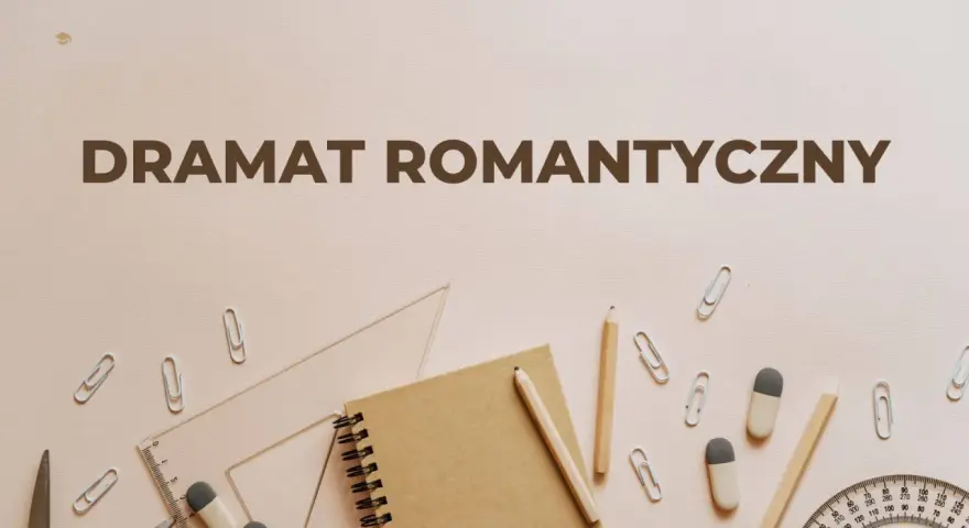 Dramat romantyczny to gatunek literacki, który bada głębokie emocje i konflikty. Na zdjęciu przybory szkolne, jakby ktoś przygotowywał się do lekcji o tym gatunku.