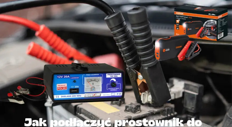 Jak bezpiecznie podłączyć prostownik do akumulatora? Krok po kroku