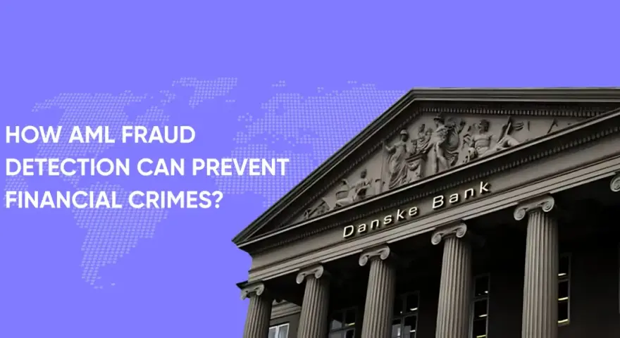 Danske Bank building with text "HOW AML FRAUD DETECTION CAN PREVENT FINANCIAL CRIMES?".
