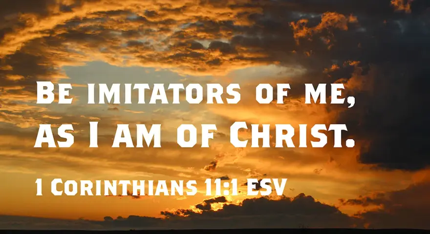 Dramatic sunset sky with clouds. Text reads: "Be imitators of me, as I am of Christ. 1 Corinthians 11:1 ESV.