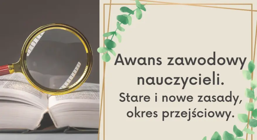 Lupa nad otwartą księgą symbolizuje analizę awansów zawodowych nauczycieli, ich starych i nowych zasad w okresie przejściowym.