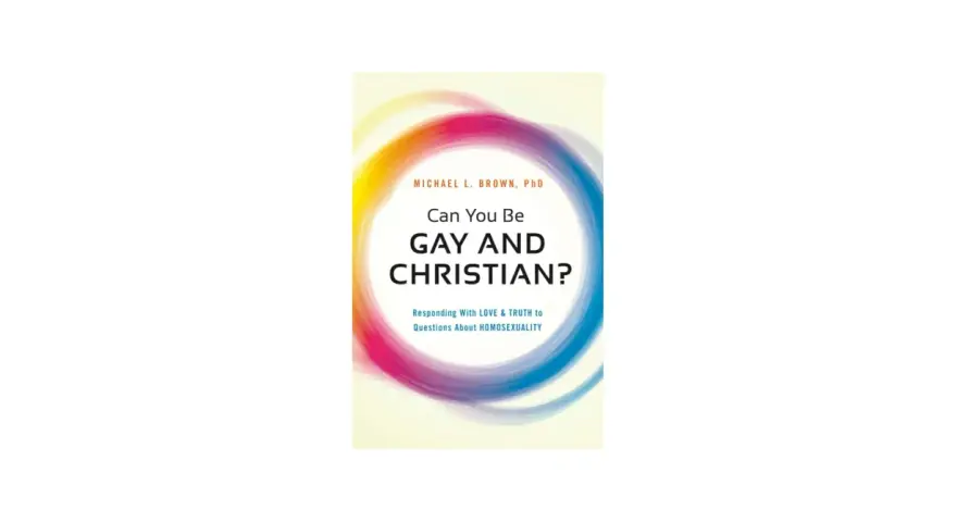 Book cover titled "Can You Be GAY AND CHRISTIAN?" by Michael L. Brown, PhD, exploring questions about homosexuality with love and truth.