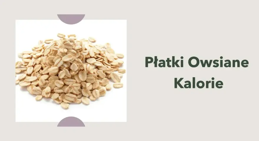 Ile kcal mają płatki owsiane? Zaskakujące fakty o ich kaloryczności