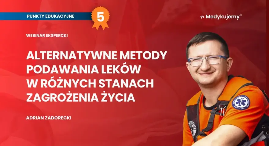 Adrian Zadorecki omawia alternatywne drogi podawania leków w stanach zagrożenia życia.