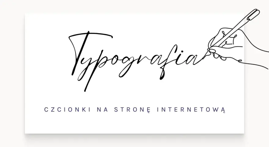 Rysunek ręki piszącej słowo "Typografia" i tekst "czcionki na stronę internetową". Różne rodzaje czcionki drukarskiej.