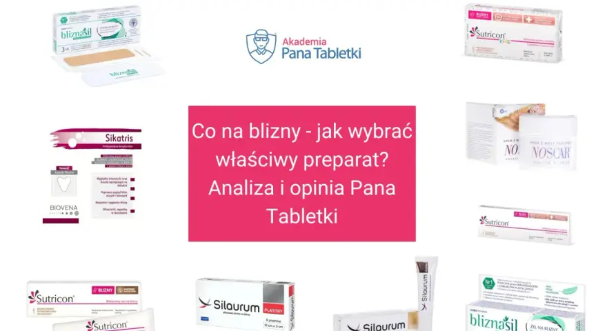 Szukasz najlepszej maści na blizny? Na forum Pana Tabletki znajdziesz analizę i opinie o preparatach takich jak Sutricon, Sikatris, Silaurum i Bliznasil.