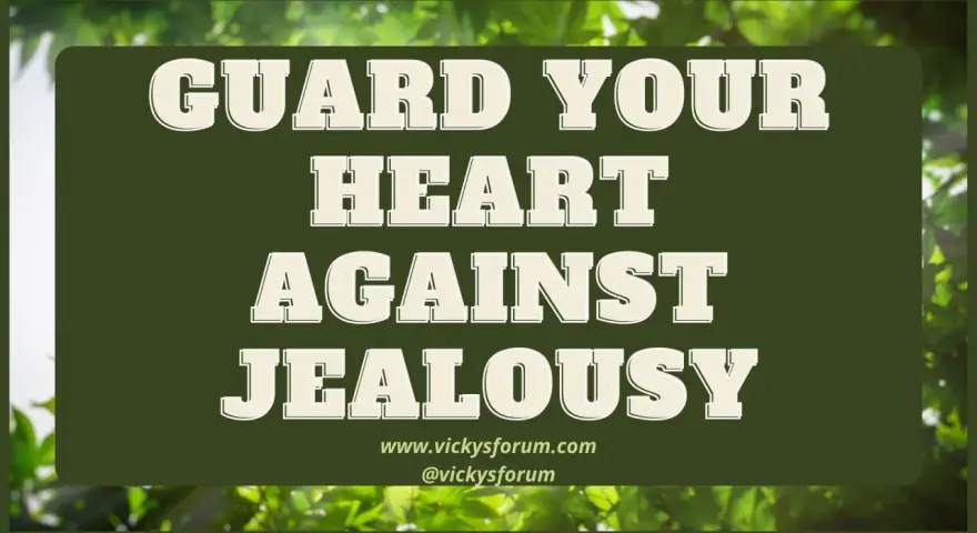 Guard your heart against jealousy. Is jealousy a sin? This image encourages us to protect our hearts from this destructive emotion.