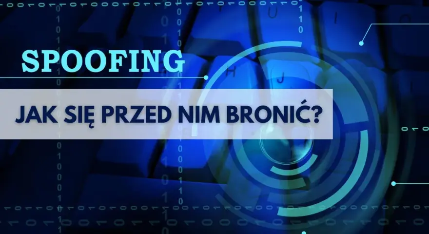 Grafika przedstawia klawiaturę z tekstem "SPOOFING JAK SIĘ PRZED NIM BRONIĆ?". W tle cyfrowy wzór i okręgi.
