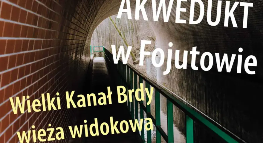 Akwedukt w Fojutowie, Wielki Kanał Brdy i wieża widokowa.