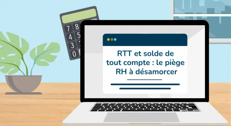 Calculatrice et ordinateur affichant "RTT et solde de tout compte : le piège RH à désamorcer". Attention au solde de tout compte négatif !