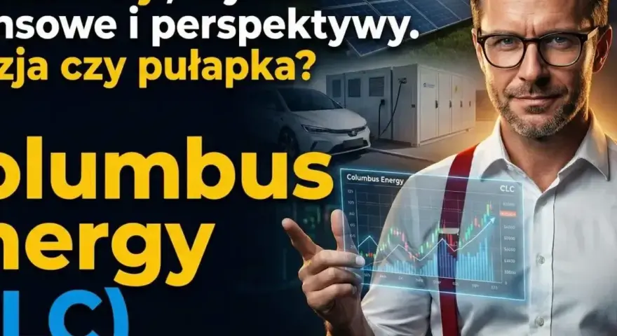 Columbus Energy: analiza akcji, wyniki finansowe i perspektywy. Czy to inwestycja, czy pułapka? Oszuści?