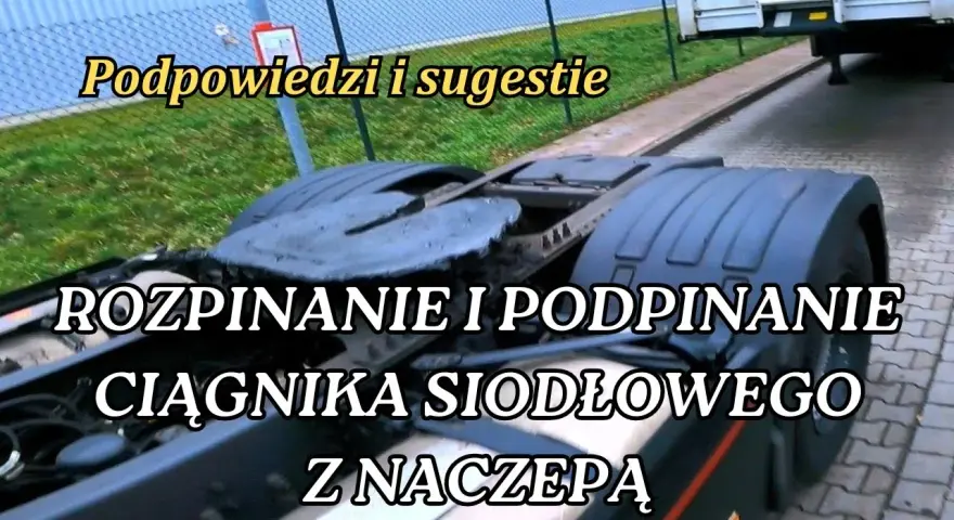 Jak podczepić naczepę - uniknij najczęstszych błędów i problemów