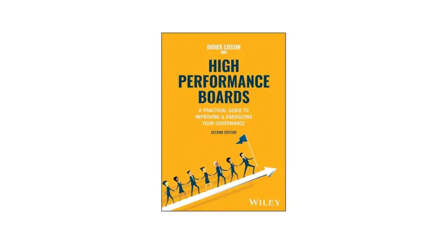 Book cover: "High Performance Boards" by Didier Cossin. Stylized figures march up an arrow, symbolizing board engagement and progress.