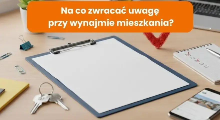 Wynajem mieszkania: Formalności krok po kroku. Bezpieczny przewodnik.