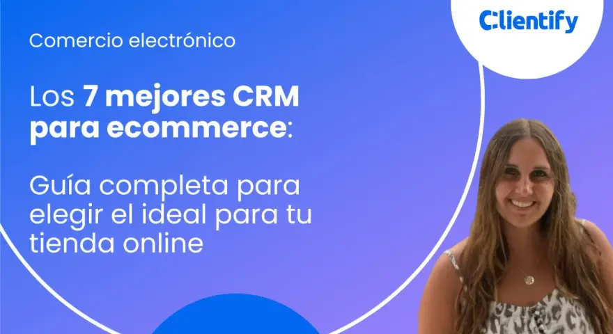 Guía para elegir el mejor CRM para ecommerce. Descubre las 7 opciones ideales para tu tienda online y optimiza tu negocio.