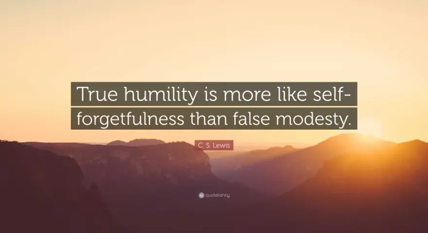 C.S. Lewis quote: "True humility is more like self-forgetfulness than false modesty." A reminder to live humbly, focusing on others, not self.