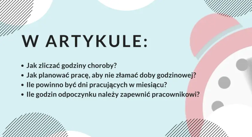 W artykule: jak zliczać godziny choroby, planować pracę, by nie złamać doby godzinowej, ile dni pracujących w miesiącu i godzin odpoczynku zapewnić pracownikowi. Równoważny czas pracy.
