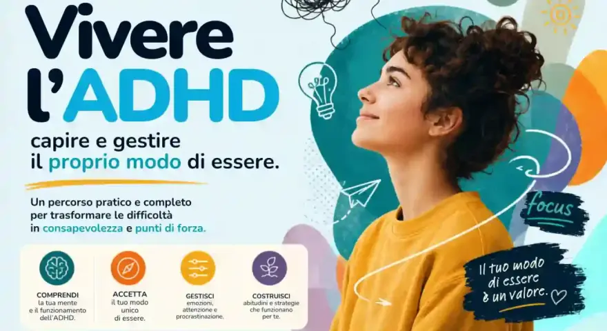 Percorso per adulti con ADHD: capire, gestire e valorizzare il proprio modo di essere. Un metodo di studio efficace per trasformare le sfide in punti di forza.