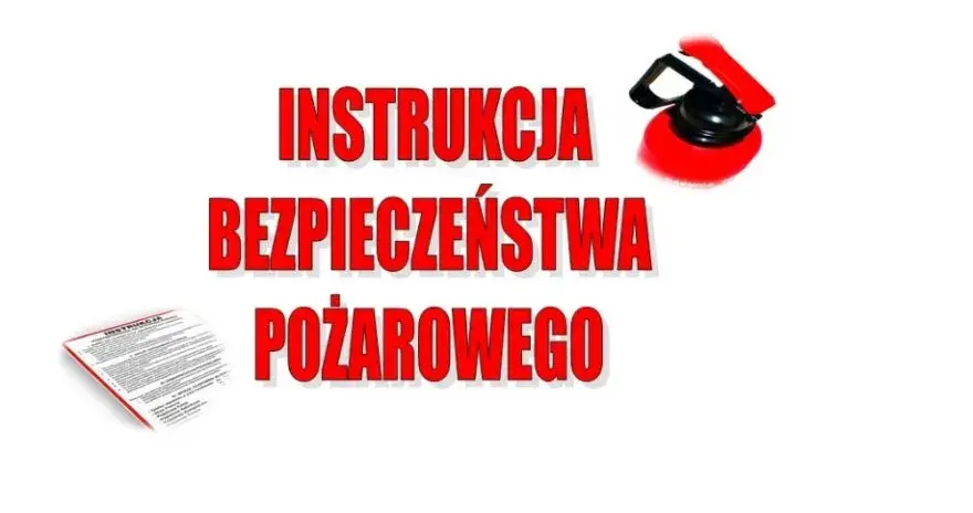 Kto sporządza instrukcję bezpieczeństwa pożarowego i jakie ma kwalifikacje?
