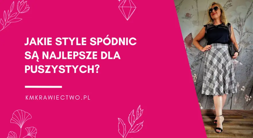 Jakie spódnice dla puszystych podkreślą Twoje atuty i styl?