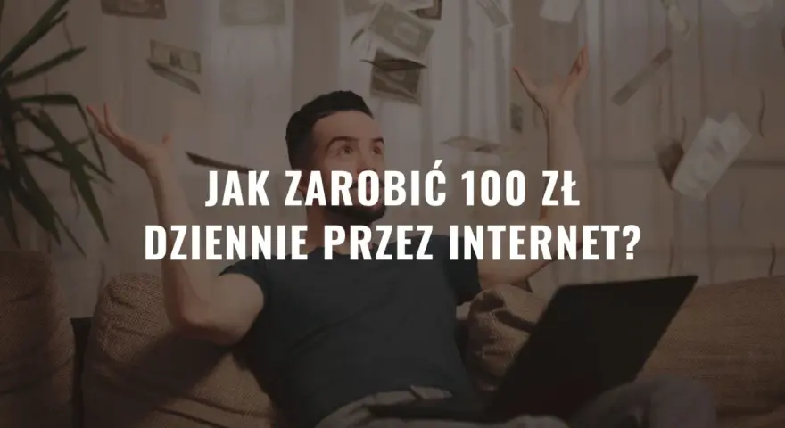 Mężczyzna rzuca pieniędzmi w powietrze, siedząc przed laptopem. Napis: "Jak zarobić 100 zł dziennie przez internet?".