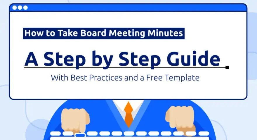 A guide to taking board meeting minutes, covering best practices and offering a free template.