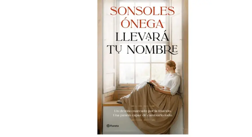 Título de una novela: "Llevará tu nombre" de Sonsoles Ónega. Una joven lee junto a una ventana, inmersa en una historia de traición y pasión.